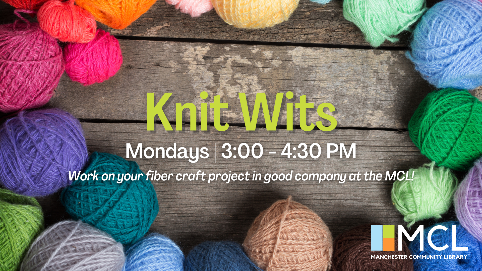 Knit Wits: Work on your fiber craft project in good company Mondays from 3 to 4:30 p.m. at the MCL