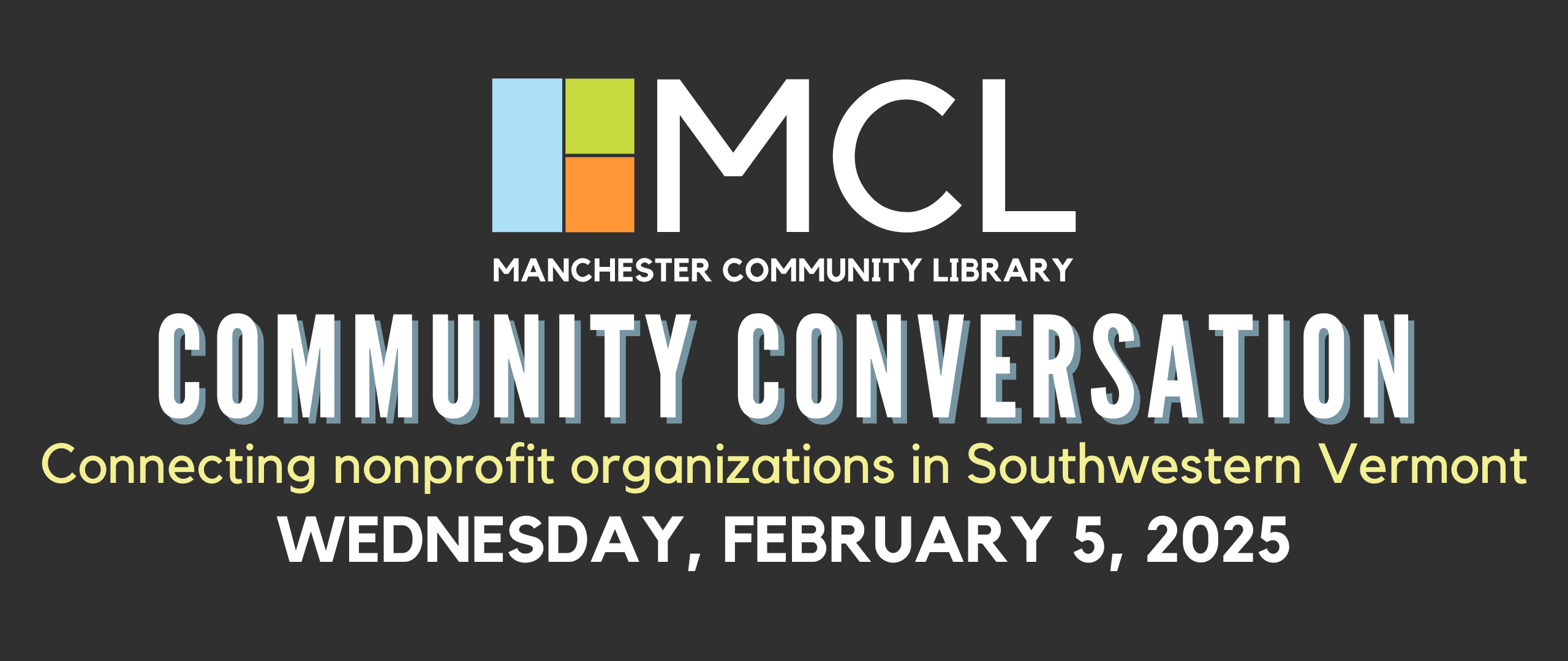 Community Conversation - Connecting nonprofit organizations in Southwestern Vermont. Wednesday, February 5, 2025 at Manchester Community Library