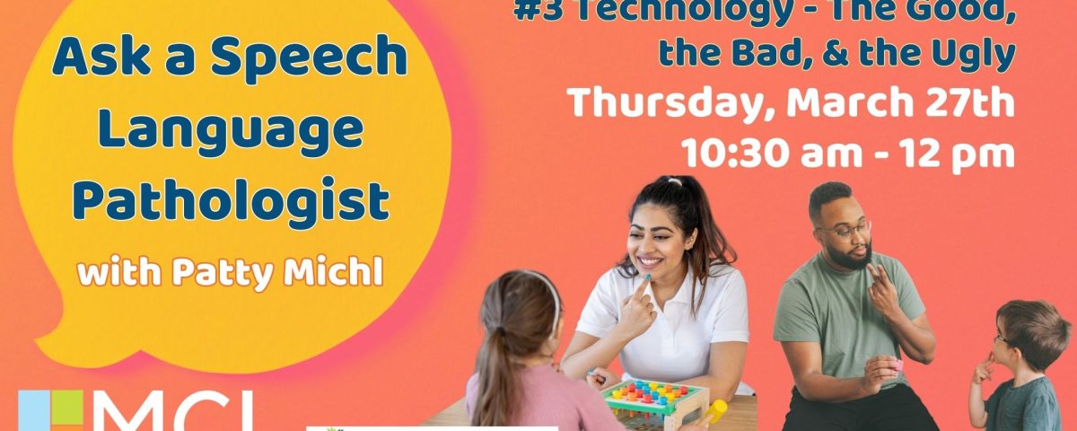 Promotional image for Ask a Speech Language Pathologist - Technology, the good, the bad, and the ugly.