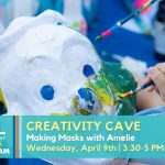 Promotional image for Creativity Cave on April 9th, 2025 featuring mask making with Amelie. Depicts a child painting a papier-mache mask above the event title, date, and time.