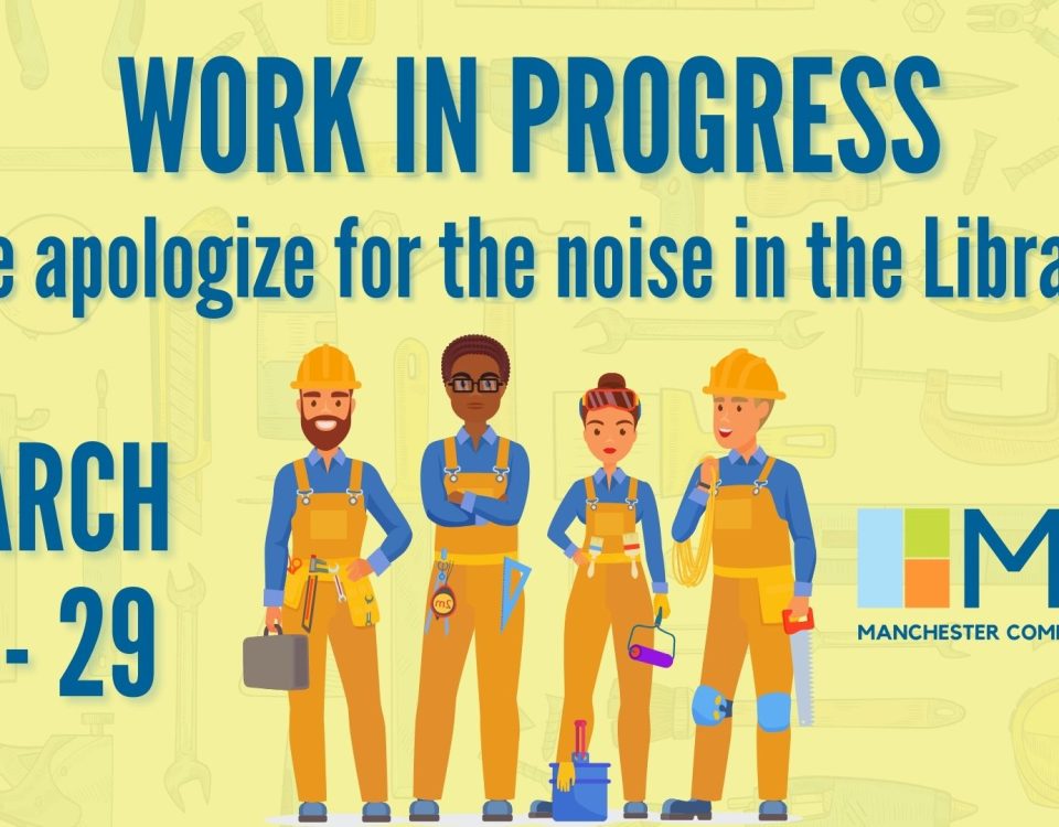 Graphic for the work in progress noise notice for the Manchester Community Library in March. Depicts an illustration of four construction workers surrounded by the text with the dates the noise is to be expected in the library.