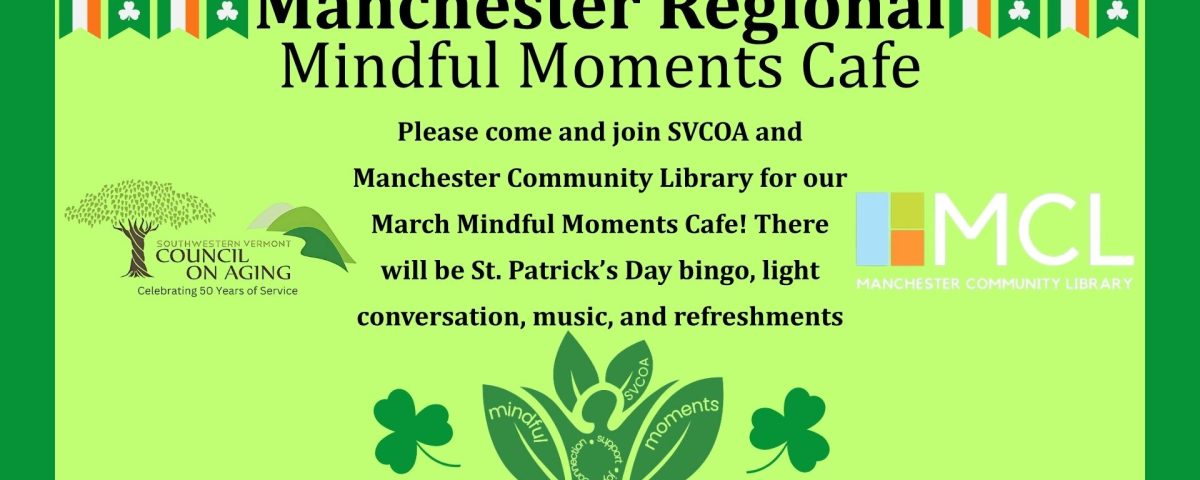 Promotional graphic for Manchester Regional Mindful Moments Cafe by Southwestern Vermont Council on Aging, March 2025.