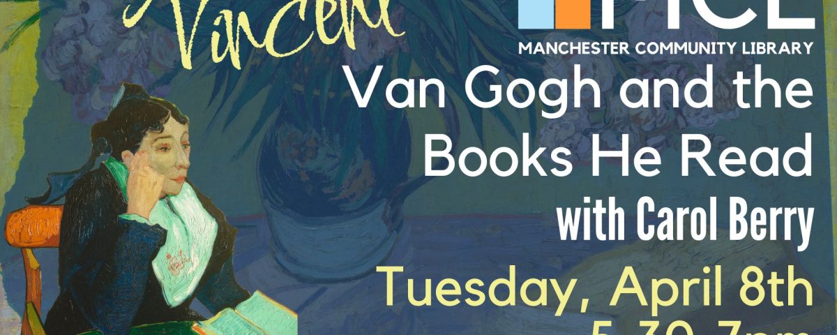 Promotional image for Vincent Van Gogh and the Books He Read, a program at Manchester Community Library. Depicts a Van Gogh-style woman sitting with a book beside the program information.