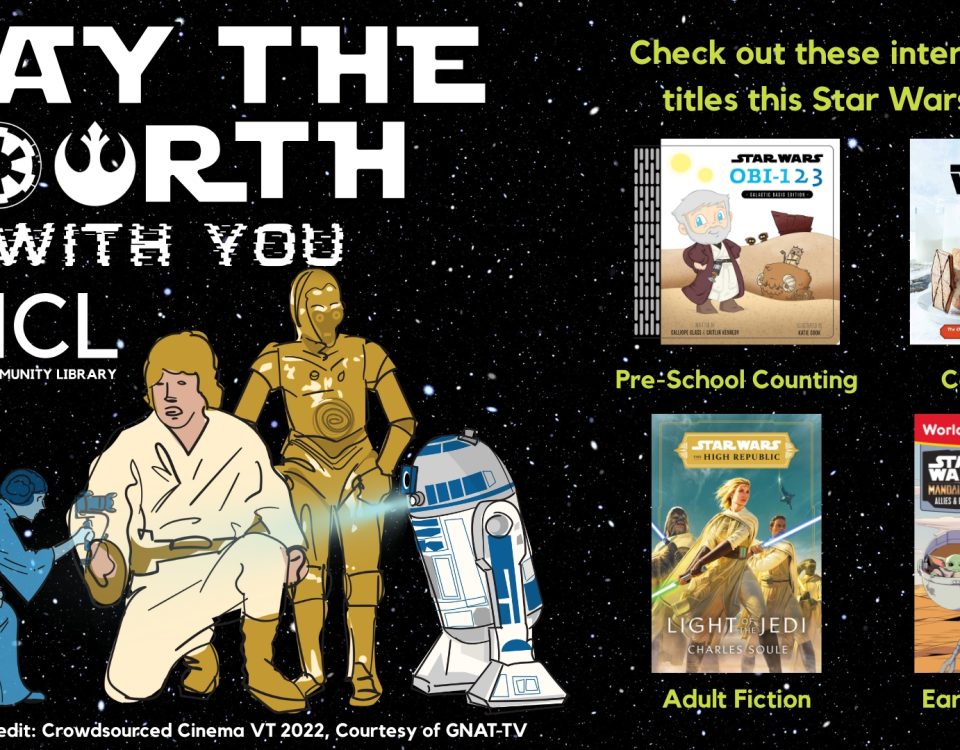 Promotional Image for Star Wars Day on May 4. Depicts a hand-drawn illustration of Luke, Leia, C-3PO and R2D2 from the Star Wars Franchise, courtesy of Crowdsourced Cinema VT's 2022 project and GNAT-TV, and four book covers, listed below.