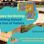 Promotional image for the event building raised beds for the community garden out of pallets at the Library.