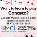 Informational graphic with a border of scattered playing cards. Text reads: Want to learn to play canasta? Canasta master Robyn is back! Interested in learning? Text (201) 306-6607. Canasta Masters Wednesdays 12 to 3 p.m. at the Library. Manchester Community Library logo in the lower left corner.