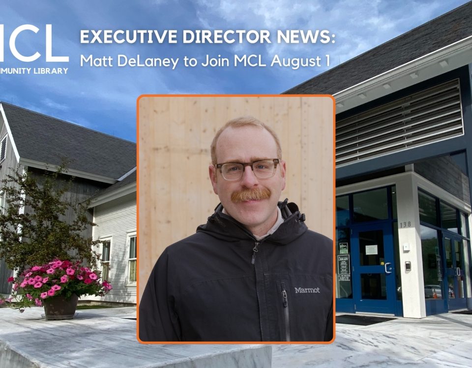 Portrait of a white man with reddish hair and a thick mustache placed in front of the Manchester Community Library. Text reads "Executive Director News: Matt DeLaney to join MCL August 1" with the Manchester Community Library logo in the upper left.