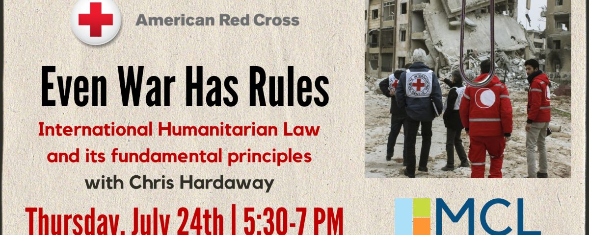 Promotional image for the discussion on international humanitarian law at the library. Depicts Red Cross workers in a war zone with the event details to the left. American Red Cross and Manchester Community Library logos.