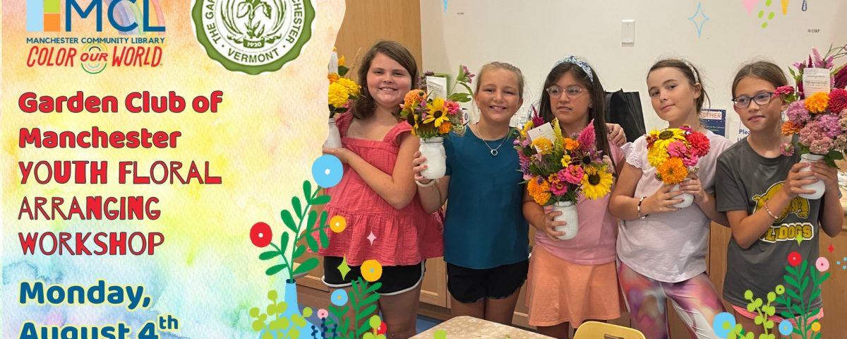 Six kids stand holding up vases of floral designs. The photo is framed on the bottom by illustrations of flowers. On the left, event details for the library's youth floral design workshop are displayed atop a rainbow of watercolors. The Manchester Community Library Summer Reading Program 2025: Color Our World logo and the Garden Club of Manchester logos are on the top of the page.
