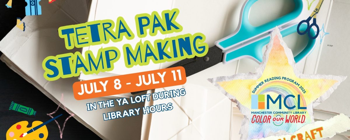 A pair of scissors on a stack of broken down drink cartons in the background. Text in the foreground reads, tetra pak stamp making, July 5 to July 11. In the Y.A. loft during Library hours. The Manchester Community Library Summer Reading Program 2025 logo with a rainbow and the theme Color Our World is in the lower right, with a label diagonally along the bottom that reads "Drop-In Craft"