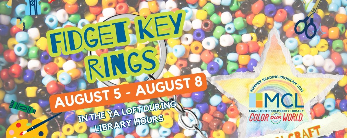 Colorful promotional image for a craft event at Manchester Community Library. The background is filled with brightly colored plastic pony beads. Large text reads: “Fidget Key Rings” and “August 5 – August 8.” Smaller text says, “In the YA Loft during library hours.” The image includes illustrations of crayons, scissors, and a paint palette, along with a key ring graphic. A yellow star logo at the bottom reads “Summer Reading Program 2025 – MCL – Color Our World.” A banner across the bottom says, “Drop-In Craft.”