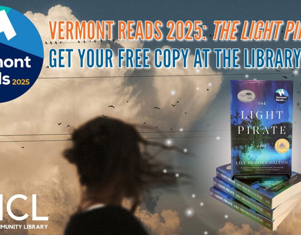 Text reads, "Vermont Reads 2025: The Light Pirate. Get your free copy at the library today." Depicts storm clouds with a girl's silhouette in the foreground with windblown hair. A stack of paperback Vermont Reads stamped copies of the book sits in the lower righthand corner. The Vermont Humanities Vermont Reads 2025 logo is in the upper left corner of the slide, and the Manchester Community Library logo is in the lower left corner.