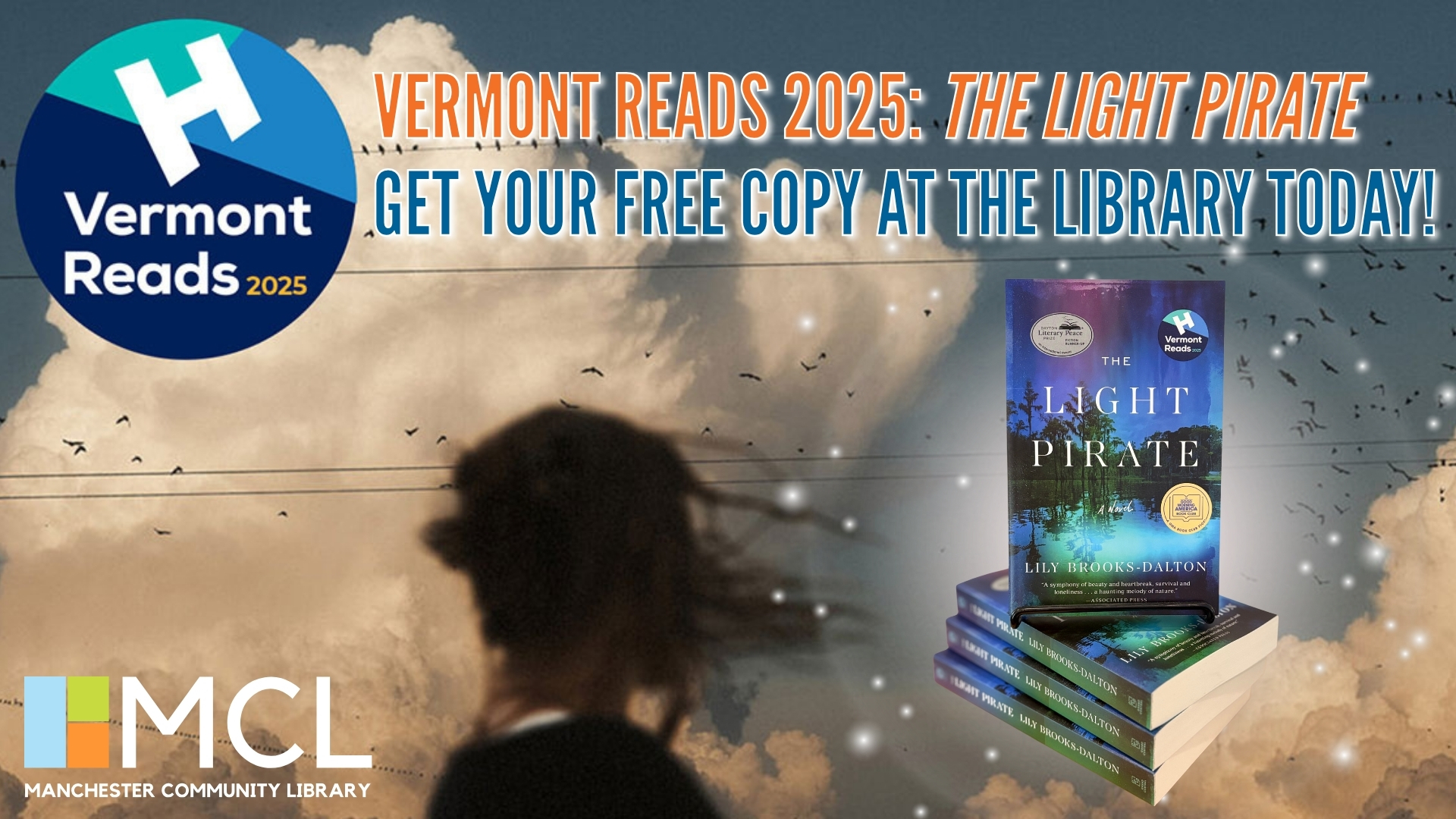 Text reads, "Vermont Reads 2025: The Light Pirate. Get your free copy at the library today." Depicts storm clouds with a girl's silhouette in the foreground with windblown hair. A stack of paperback Vermont Reads stamped copies of the book sits in the lower righthand corner. The Vermont Humanities Vermont Reads 2025 logo is in the upper left corner of the slide, and the Manchester Community Library logo is in the lower left corner.