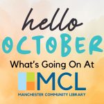 Text reads, hello October, What's going on at Manchester Community Library. Library logo is on the bottom, against a watercolor background of various orange hues.